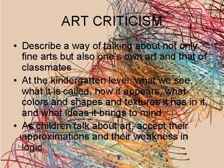 ART CRITICISM • Describe a way of talking about not only fine arts but