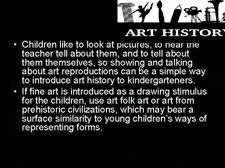  • Children like to look at pictures, to hear the teacher tell about