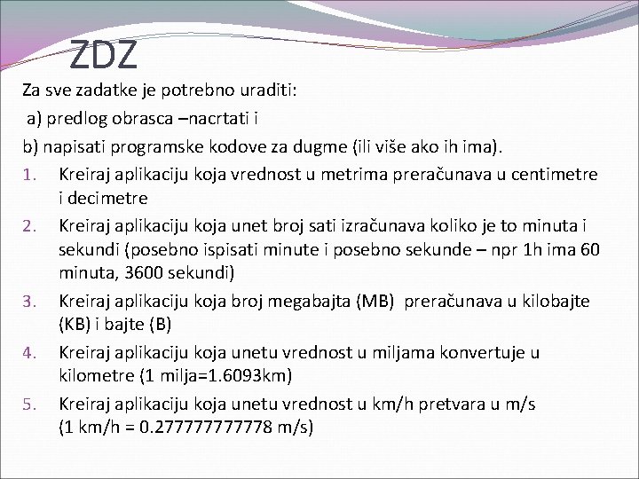 ZDZ Za sve zadatke je potrebno uraditi: a) predlog obrasca –nacrtati i b) napisati