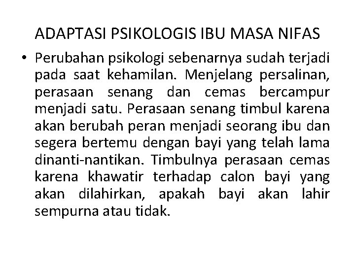 ADAPTASI PSIKOLOGIS IBU MASA NIFAS • Perubahan psikologi sebenarnya sudah terjadi pada saat kehamilan.