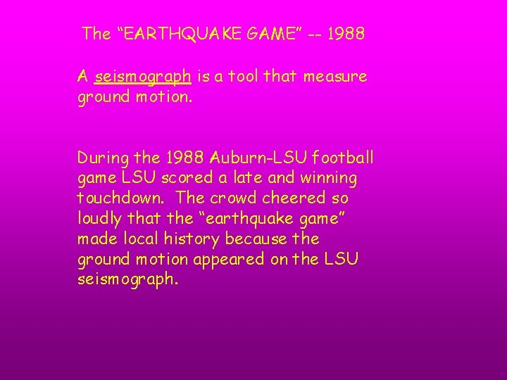 The “EARTHQUAKE GAME” -- 1988 A seismograph is a tool that measure ground motion.