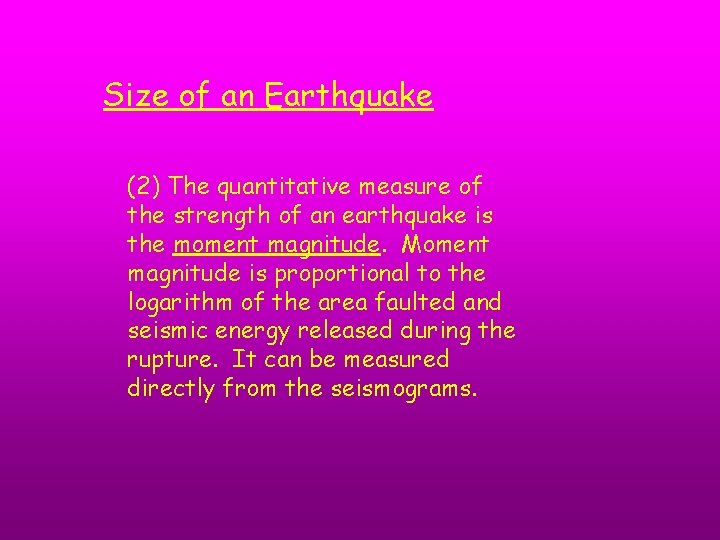 Size of an Earthquake (2) The quantitative measure of the strength of an earthquake