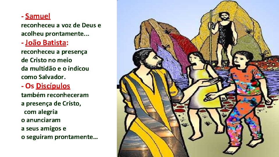 - Samuel reconheceu a voz de Deus e acolheu prontamente. . . - João