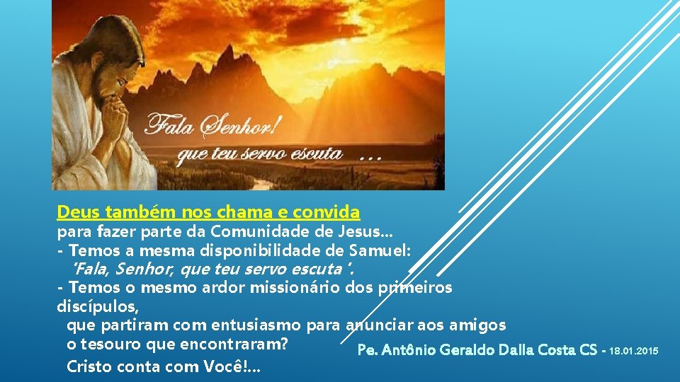Deus também nos chama e convida para fazer parte da Comunidade de Jesus. .