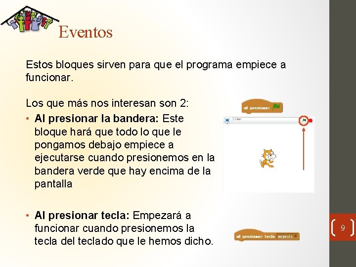 Eventos Estos bloques sirven para que el programa empiece a funcionar. Los que más