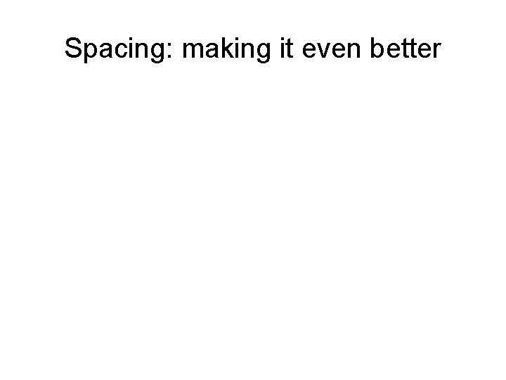 Spacing: making it even better 