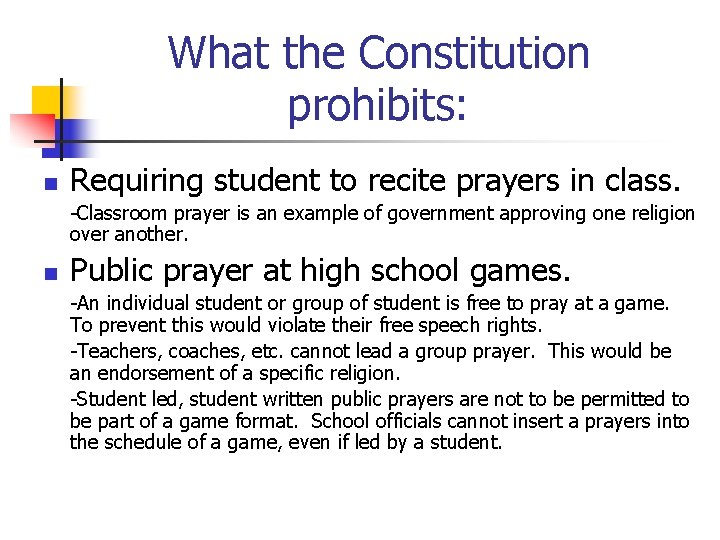 What the Constitution prohibits: n Requiring student to recite prayers in class. -Classroom prayer