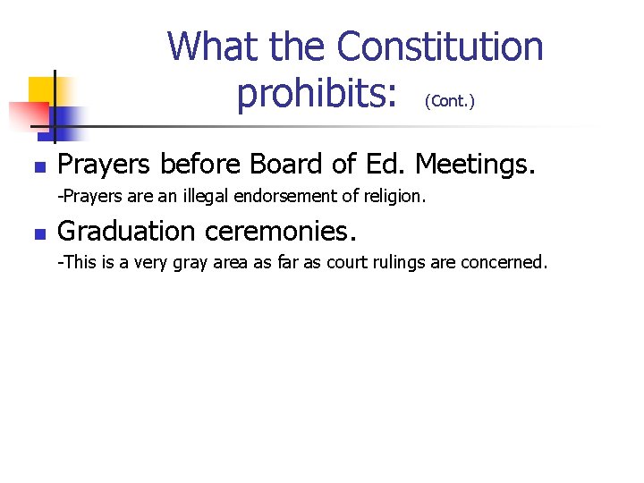 What the Constitution prohibits: (Cont. ) n Prayers before Board of Ed. Meetings. -Prayers