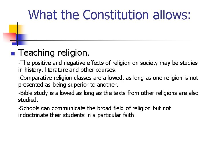 What the Constitution allows: n Teaching religion. -The positive and negative effects of religion