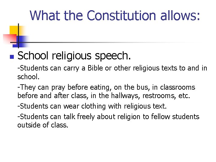 What the Constitution allows: n School religious speech. -Students can carry a Bible or