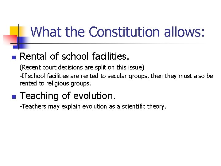 What the Constitution allows: n Rental of school facilities. (Recent court decisions are split