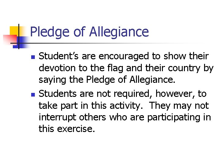 Pledge of Allegiance n n Student’s are encouraged to show their devotion to the