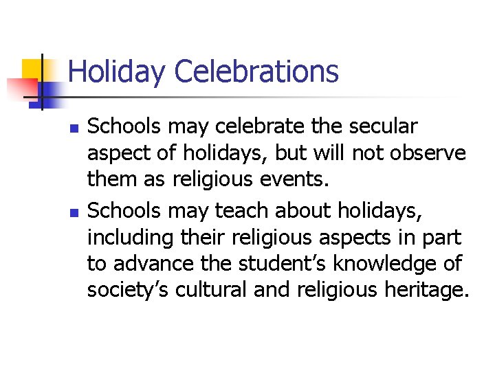 Holiday Celebrations n n Schools may celebrate the secular aspect of holidays, but will
