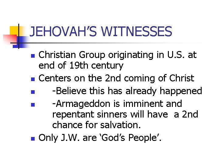 JEHOVAH’S WITNESSES n n n Christian Group originating in U. S. at end of