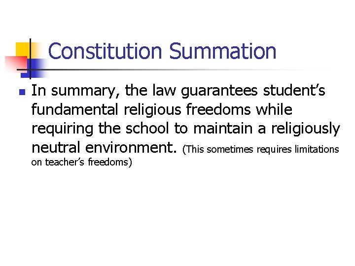 Constitution Summation n In summary, the law guarantees student’s fundamental religious freedoms while requiring