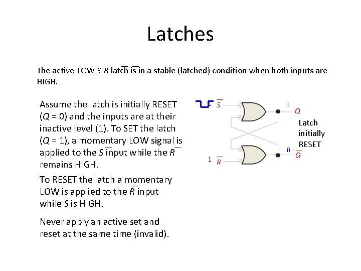 Latches The active-LOW S-R latch is in a stable (latched) condition when both inputs