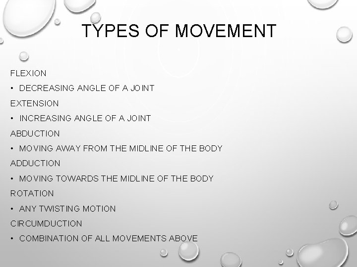 TYPES OF MOVEMENT FLEXION • DECREASING ANGLE OF A JOINT EXTENSION • INCREASING ANGLE TYPES OF MOVEMENT FLEXION • DECREASING ANGLE OF A JOINT EXTENSION • INCREASING ANGLE