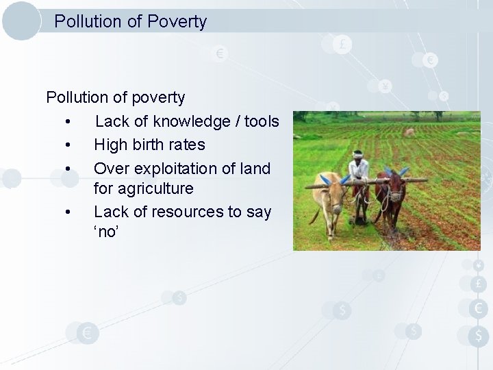 Pollution of Poverty Pollution of poverty • Lack of knowledge / tools • High