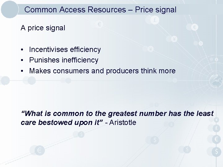 Common Access Resources – Price signal A price signal • Incentivises efficiency • Punishes