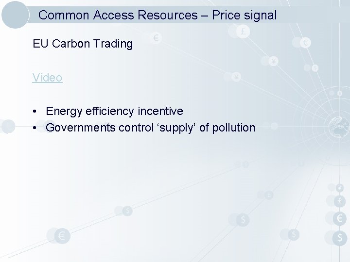 Common Access Resources – Price signal EU Carbon Trading Video • Energy efficiency incentive