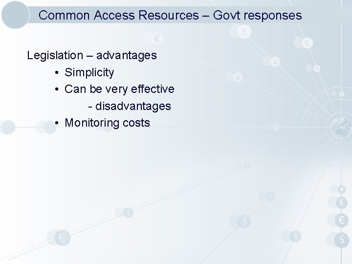 Common Access Resources – Govt responses Legislation – advantages • Simplicity • Can be