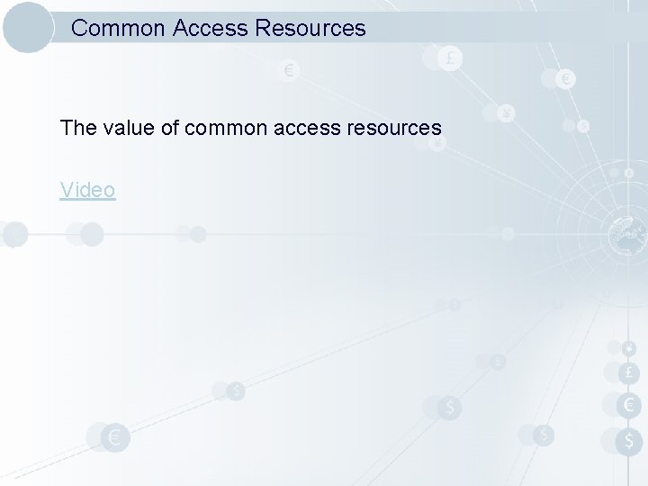 Common Access Resources The value of common access resources Video 