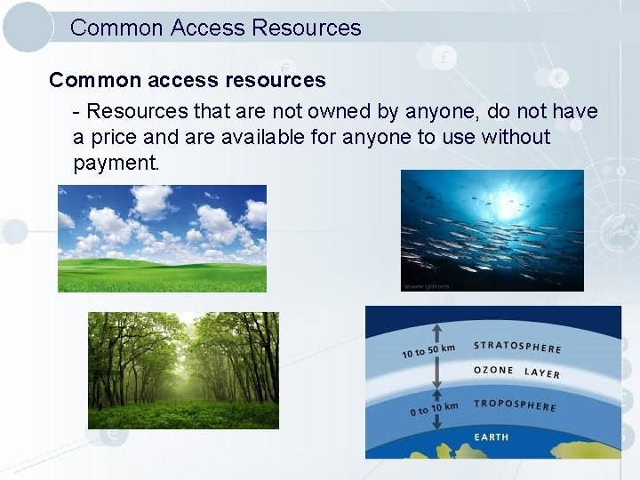 Common Access Resources Common access resources - Resources that are not owned by anyone,