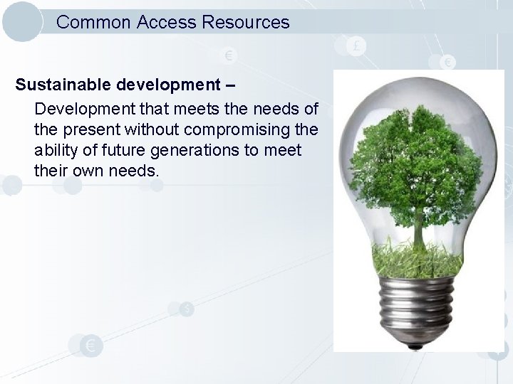 Common Access Resources Sustainable development – Development that meets the needs of the present