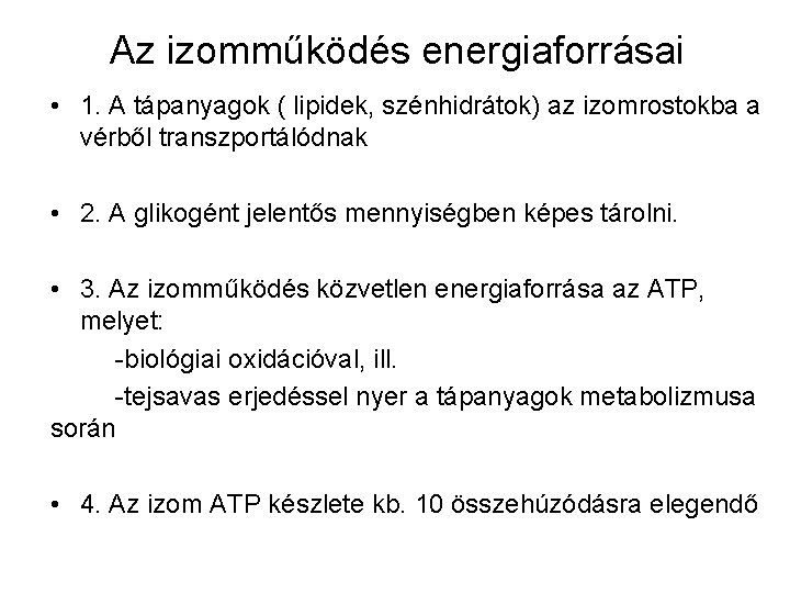 Az izomműködés energiaforrásai • 1. A tápanyagok ( lipidek, szénhidrátok) az izomrostokba a vérből