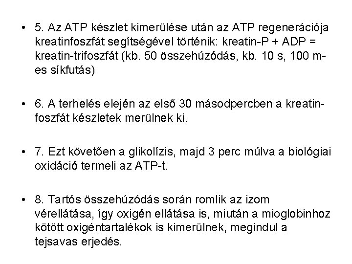  • 5. Az ATP készlet kimerülése után az ATP regenerációja kreatinfoszfát segítségével történik: