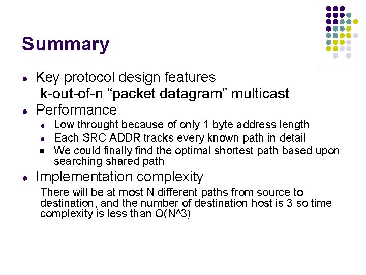 Summary ● ● Key protocol design features k-out-of-n “packet datagram” multicast Performance Low throught
