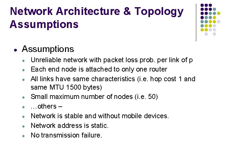 Network Architecture & Topology Assumptions ● ● ● ● ● Unreliable network with packet