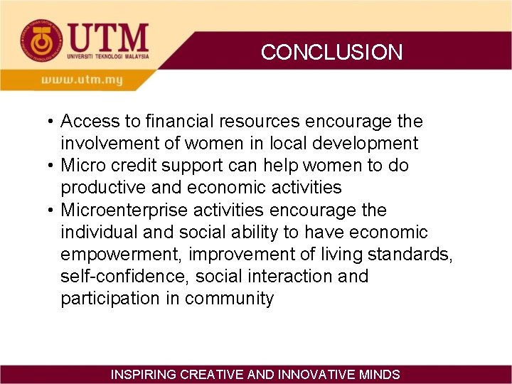 CONCLUSION • Access to financial resources encourage the involvement of women in local development