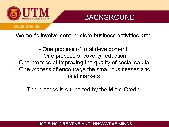 BACKGROUND Women's involvement in micro business activities are: - One process of rural development