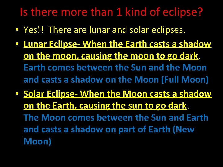 Is there more than 1 kind of eclipse? • Yes!! There are lunar and
