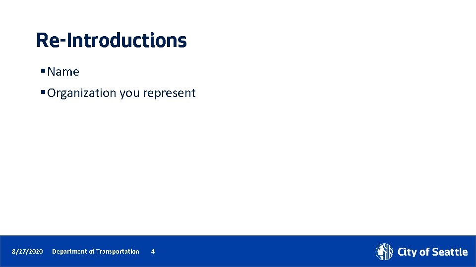 Re-Introductions § Name § Organization you represent 8/27/2020 Department of Transportation 4 