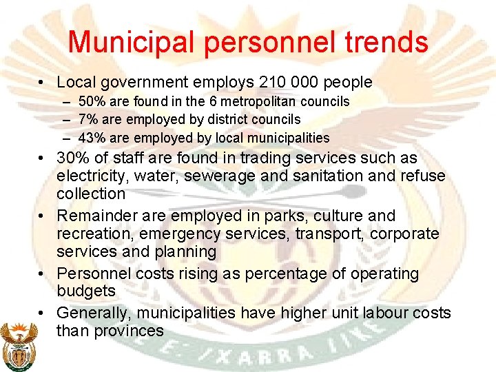 Municipal personnel trends • Local government employs 210 000 people – 50% are found