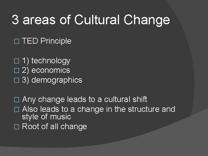3 areas of Cultural Change � TED Principle � � � 1) technology 2)