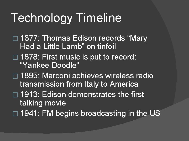 Technology Timeline � 1877: Thomas Edison records “Mary Had a Little Lamb” on tinfoil