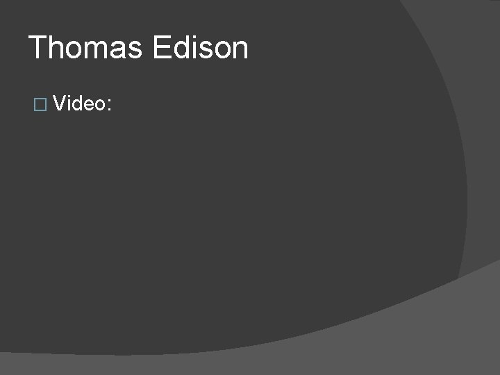 Thomas Edison � Video: 