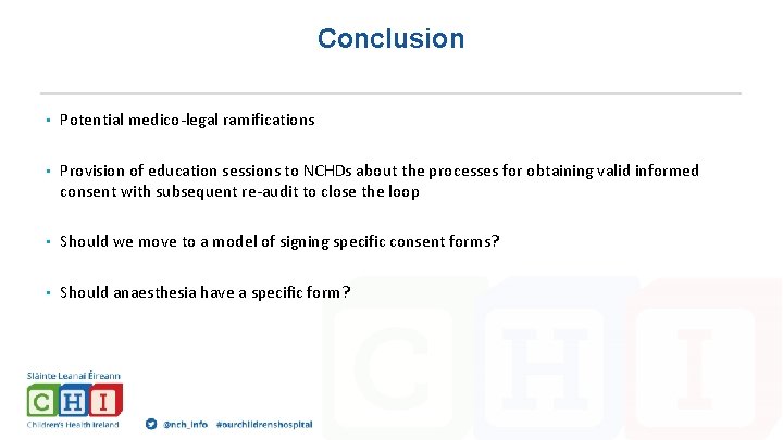 Conclusion • Potential medico-legal ramifications • Provision of education sessions to NCHDs about the
