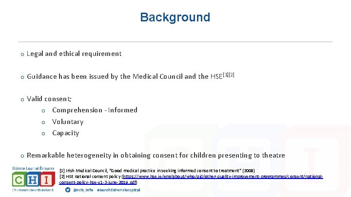 Background o Legal and ethical requirement o Guidance has been issued by the Medical