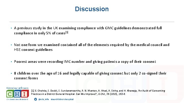 Discussion • A previous study in the UK examining compliance with GMC guidelines demonstrated