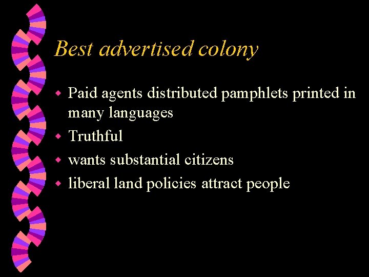 Best advertised colony Paid agents distributed pamphlets printed in many languages w Truthful w
