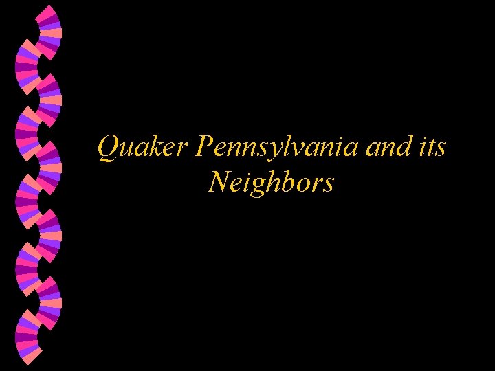 Quaker Pennsylvania and its Neighbors 