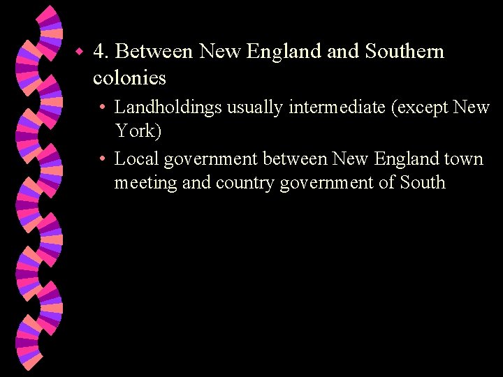 w 4. Between New England Southern colonies • Landholdings usually intermediate (except New York)