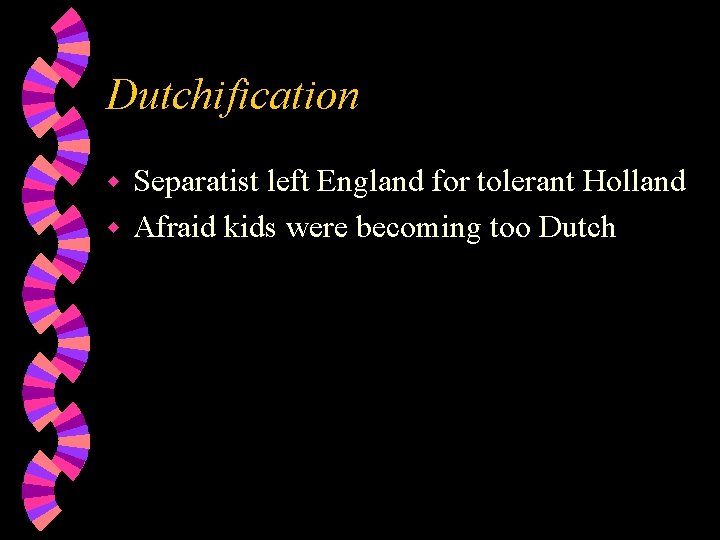 Dutchification Separatist left England for tolerant Holland w Afraid kids were becoming too Dutch