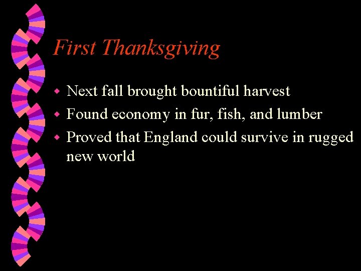 First Thanksgiving Next fall brought bountiful harvest w Found economy in fur, fish, and