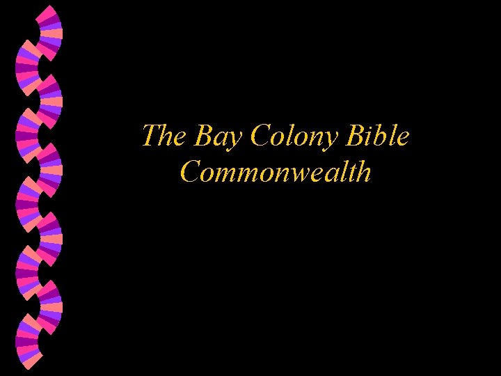 The Bay Colony Bible Commonwealth 