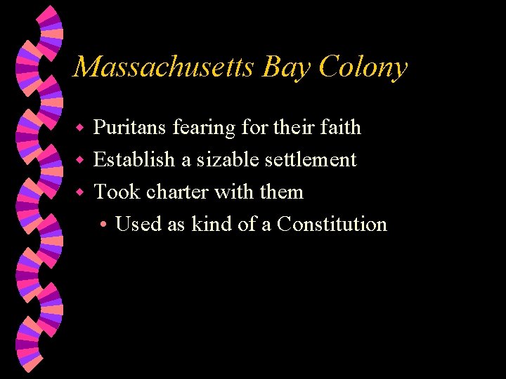 Massachusetts Bay Colony Puritans fearing for their faith w Establish a sizable settlement w